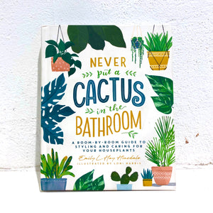 Never Put a Cactus in the Bathroom - Book